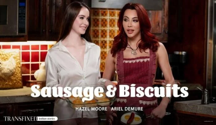 Ariel Demure & Hazel Moore - Sausage & Biscuits K [4K UHD] 3.29 GB - Shemale Porn Video on ShemaleTop