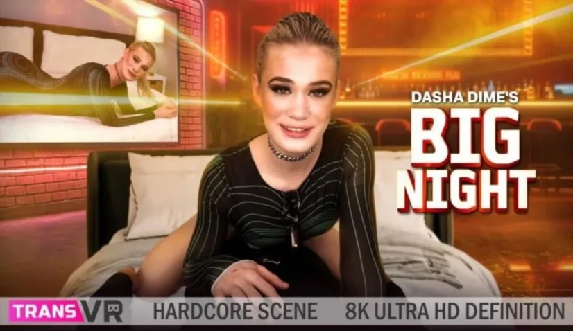Dasha Dime's Lucky Night Out In Top-Rated 4K VR - Shemale Porn Video on ShemaleTop